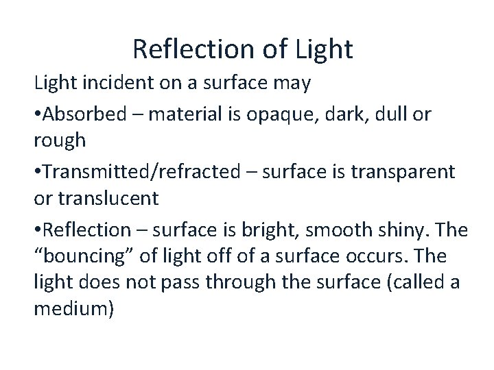 Reflection of Light incident on a surface may • Absorbed – material is opaque,