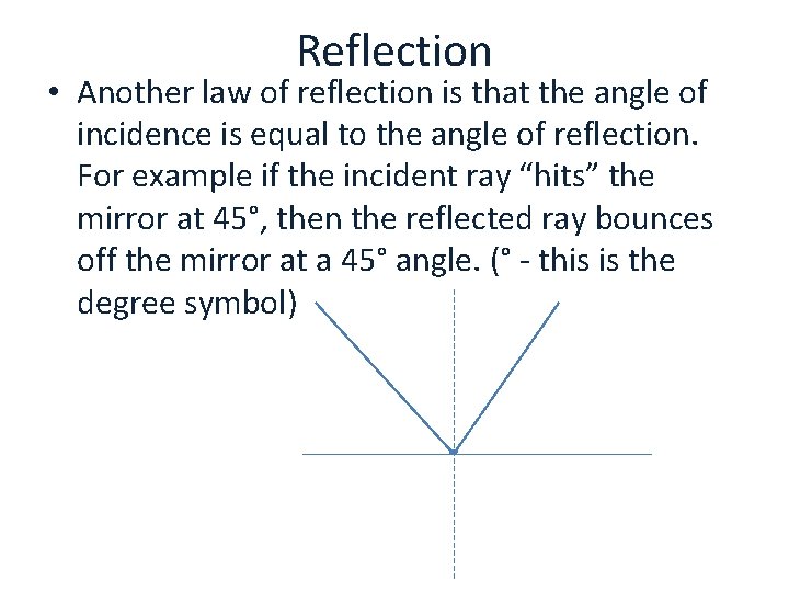 Reflection • Another law of reflection is that the angle of incidence is equal