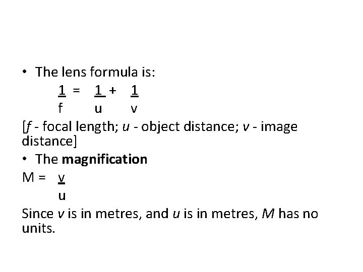  • The lens formula is: 1 = 1 + 1 f u v