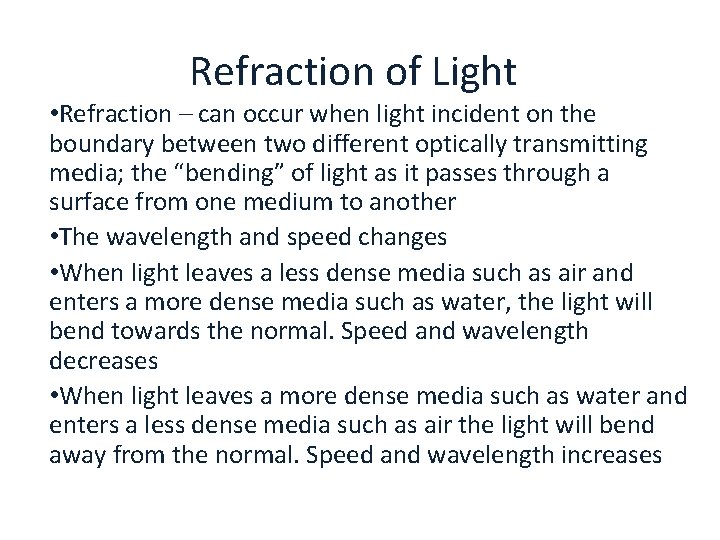 Refraction of Light • Refraction – can occur when light incident on the boundary
