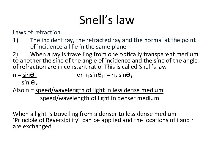 Snell’s law Laws of refraction 1) The incident ray, the refracted ray and the