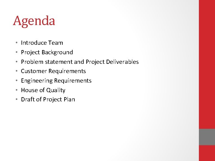 Agenda • • Introduce Team Project Background Problem statement and Project Deliverables Customer Requirements