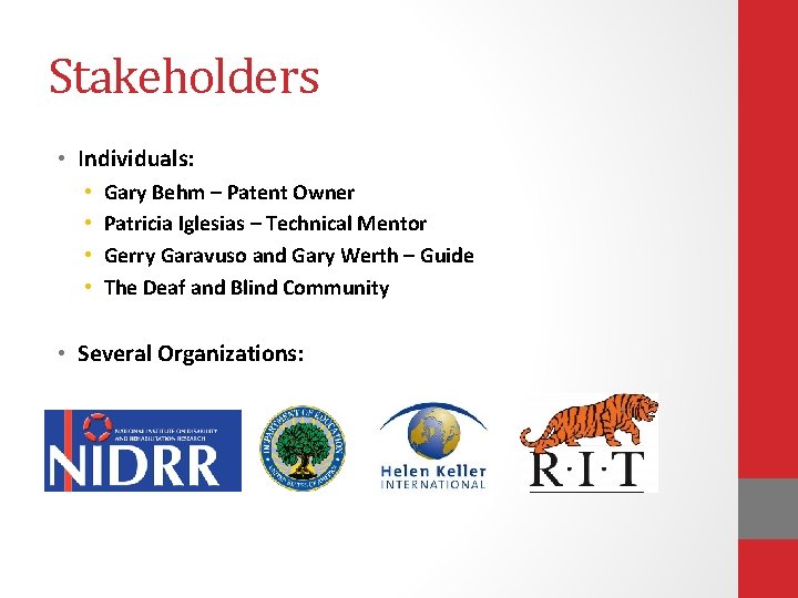 Stakeholders • Individuals: • • Gary Behm – Patent Owner Patricia Iglesias – Technical