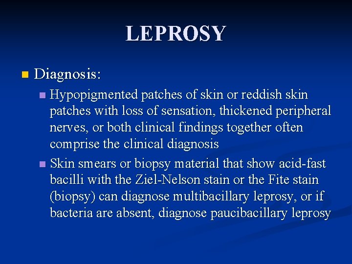 LEPROSY n Diagnosis: Hypopigmented patches of skin or reddish skin patches with loss of