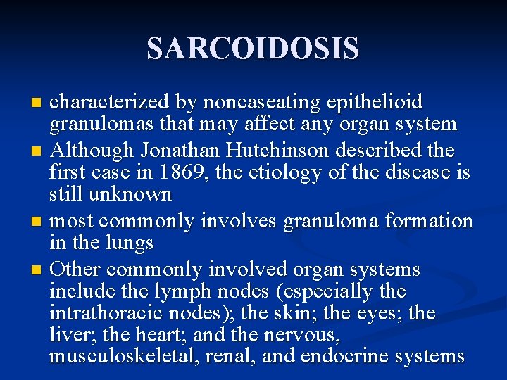 SARCOIDOSIS characterized by noncaseating epithelioid granulomas that may affect any organ system n Although
