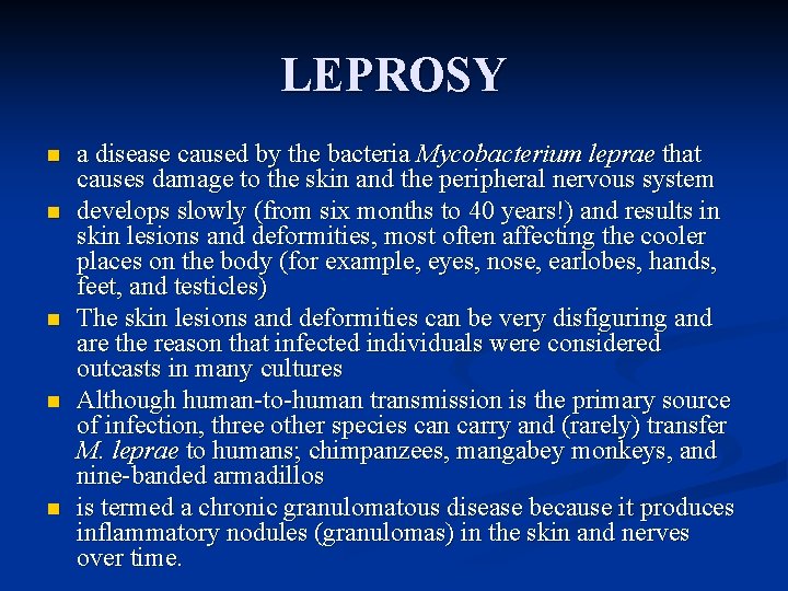 LEPROSY n n n a disease caused by the bacteria Mycobacterium leprae that causes