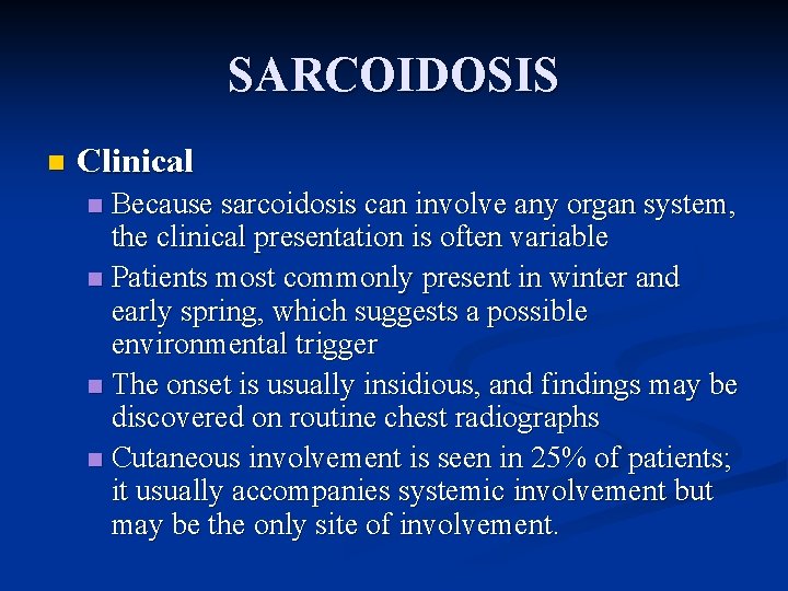 SARCOIDOSIS n Clinical Because sarcoidosis can involve any organ system, the clinical presentation is
