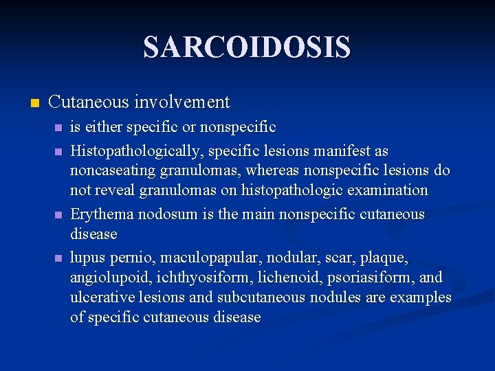 SARCOIDOSIS n Cutaneous involvement n n is either specific or nonspecific Histopathologically, specific lesions