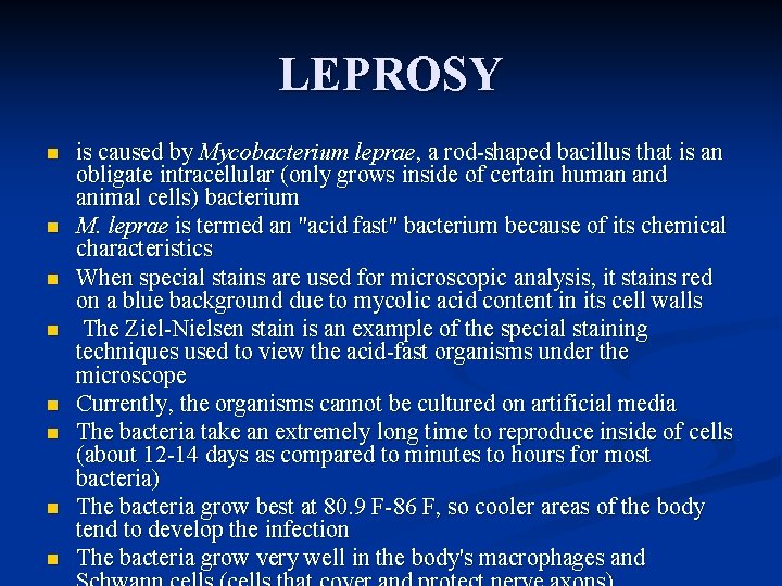 LEPROSY n n n n is caused by Mycobacterium leprae, a rod-shaped bacillus that