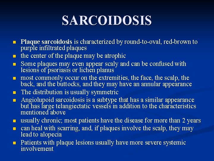 SARCOIDOSIS n n n n n Plaque sarcoidosis is characterized by round-to-oval, red-brown to