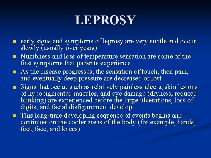 LEPROSY n n n early signs and symptoms of leprosy are very subtle and