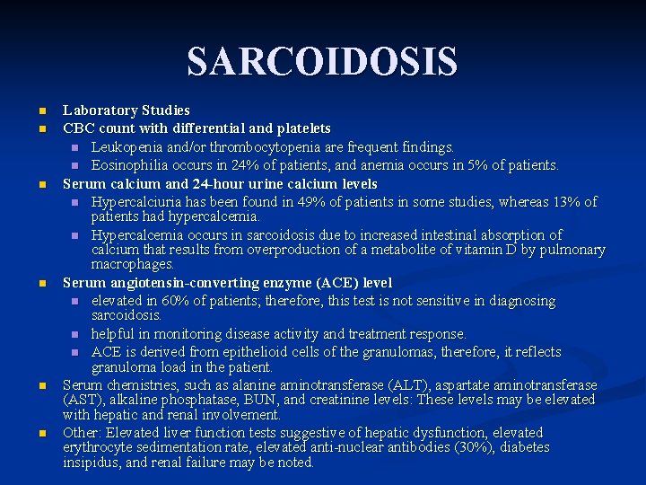 SARCOIDOSIS n n n Laboratory Studies CBC count with differential and platelets n Leukopenia