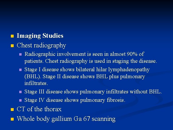 n n Imaging Studies Chest radiography n n n Radiographic involvement is seen in