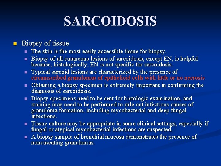 SARCOIDOSIS n Biopsy of tissue n n n n The skin is the most
