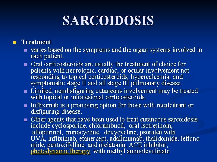 SARCOIDOSIS n Treatment n varies based on the symptoms and the organ systems involved