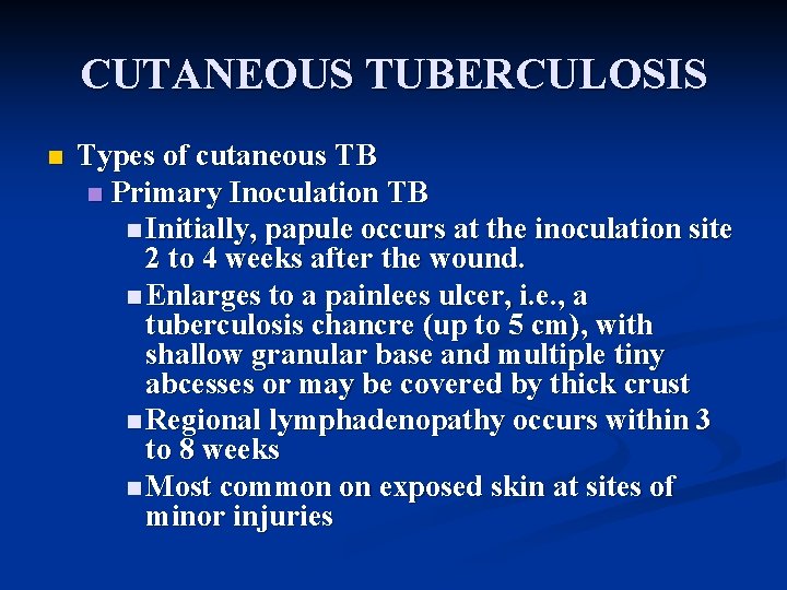CUTANEOUS TUBERCULOSIS n Types of cutaneous TB n Primary Inoculation TB n Initially, papule
