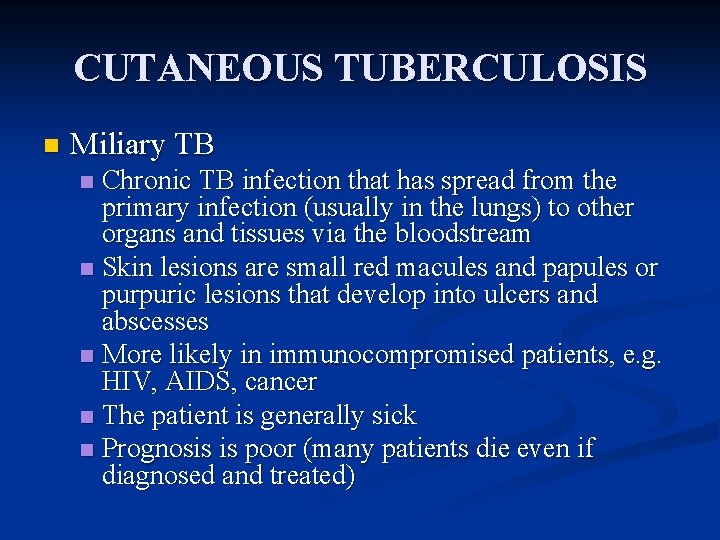 CUTANEOUS TUBERCULOSIS n Miliary TB Chronic TB infection that has spread from the primary