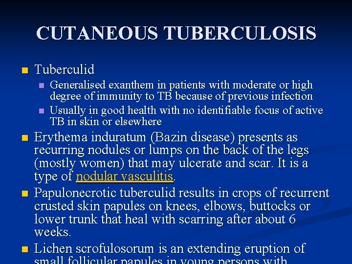 CUTANEOUS TUBERCULOSIS n Tuberculid n n n Generalised exanthem in patients with moderate or