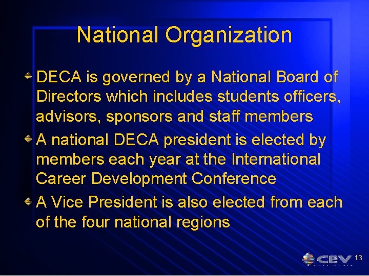 National Organization DECA is governed by a National Board of Directors which includes students