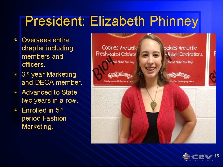 President: Elizabeth Phinney Oversees entire chapter including members and officers. 3 rd year Marketing