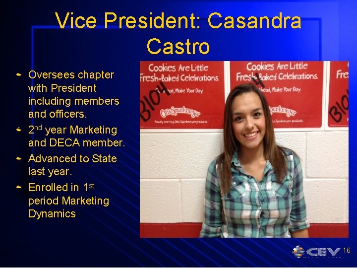 Vice President: Casandra Castro Oversees chapter with President including members and officers. 2 nd