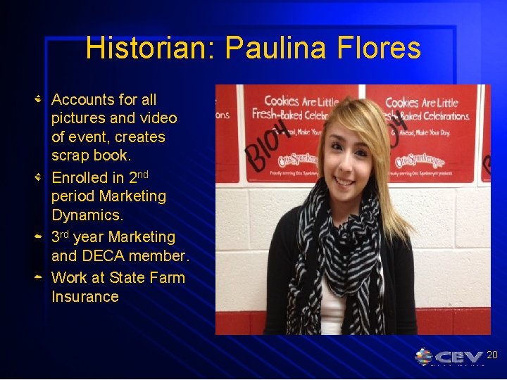 Historian: Paulina Flores Accounts for all pictures and video of event, creates scrap book.