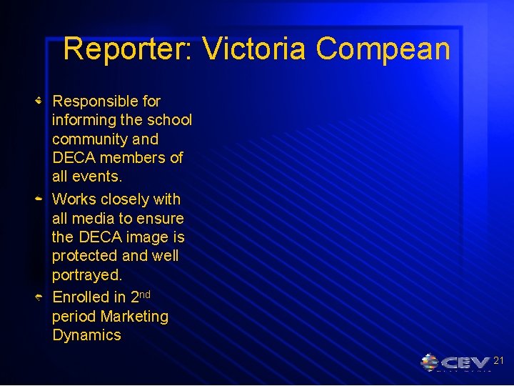 Reporter: Victoria Compean Responsible for informing the school community and DECA members of all