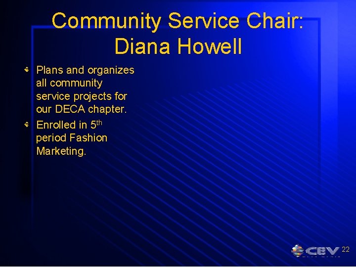 Community Service Chair: Diana Howell Plans and organizes all community service projects for our