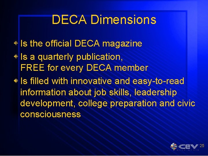 DECA Dimensions Is the official DECA magazine Is a quarterly publication, FREE for every