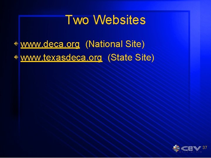 Two Websites www. deca. org (National Site) www. texasdeca. org (State Site) 37 
