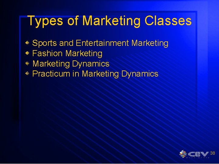 Types of Marketing Classes Sports and Entertainment Marketing Fashion Marketing Dynamics Practicum in Marketing