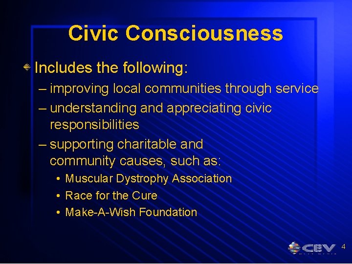 Civic Consciousness Includes the following: – improving local communities through service – understanding and