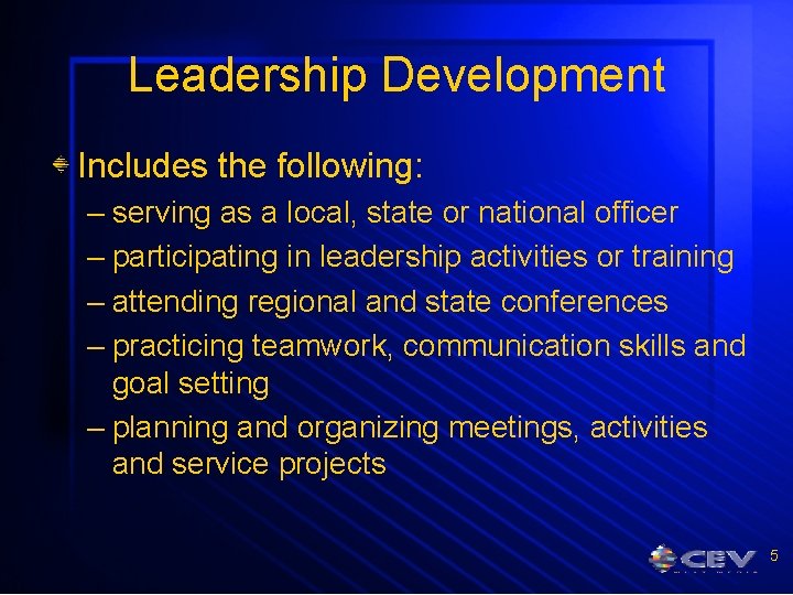 Leadership Development Includes the following: – serving as a local, state or national officer