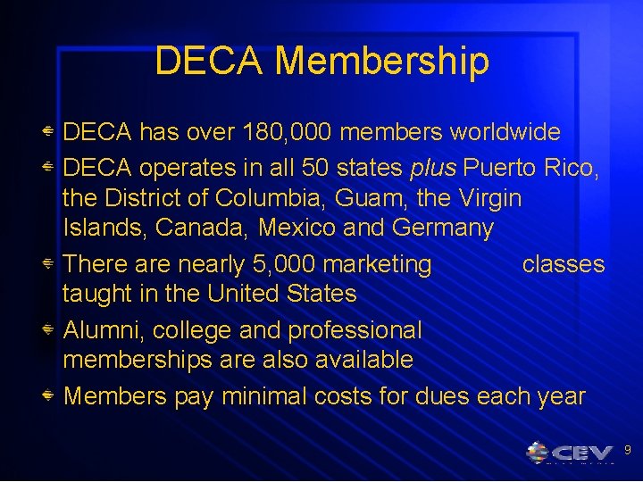 DECA Membership DECA has over 180, 000 members worldwide DECA operates in all 50
