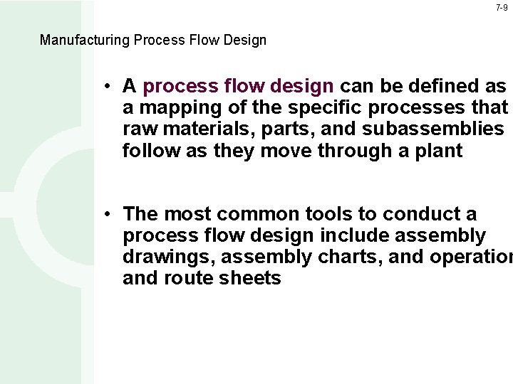 7 -9 Manufacturing Process Flow Design • A process flow design can be defined