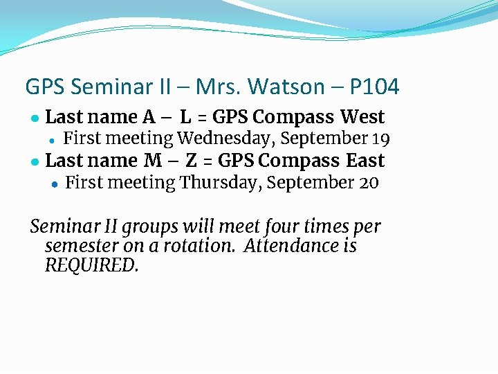 GPS Seminar II – Mrs. Watson – P 104 ● Last name A –