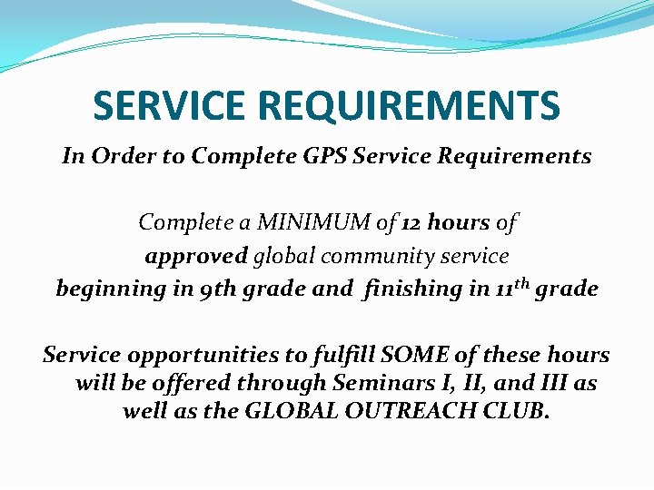 SERVICE REQUIREMENTS In Order to Complete GPS Service Requirements Complete a MINIMUM of 12