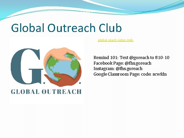 Global Outreach Club global reach video. m 4 v Remind 101: Text @goreach to