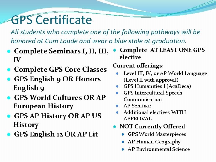 GPS Certificate All students who complete one of the following pathways will be honored