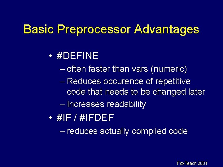 Basic Preprocessor Advantages • #DEFINE – often faster than vars (numeric) – Reduces occurence
