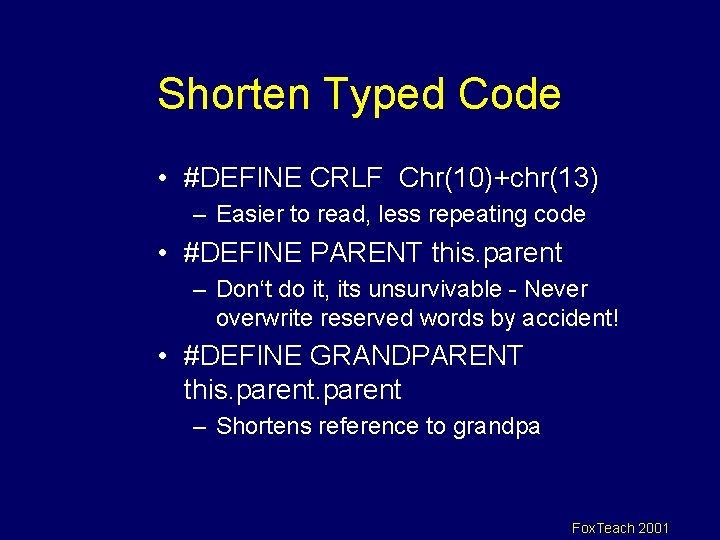 Shorten Typed Code • #DEFINE CRLF Chr(10)+chr(13) – Easier to read, less repeating code