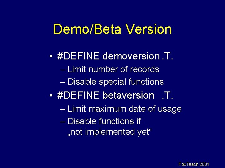 Demo/Beta Version • #DEFINE demoversion. T. – Limit number of records – Disable special