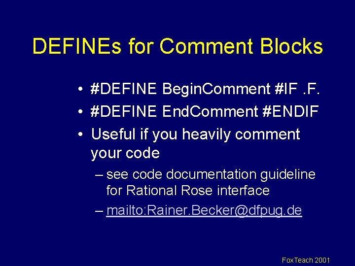 DEFINEs for Comment Blocks • #DEFINE Begin. Comment #IF. F. • #DEFINE End. Comment