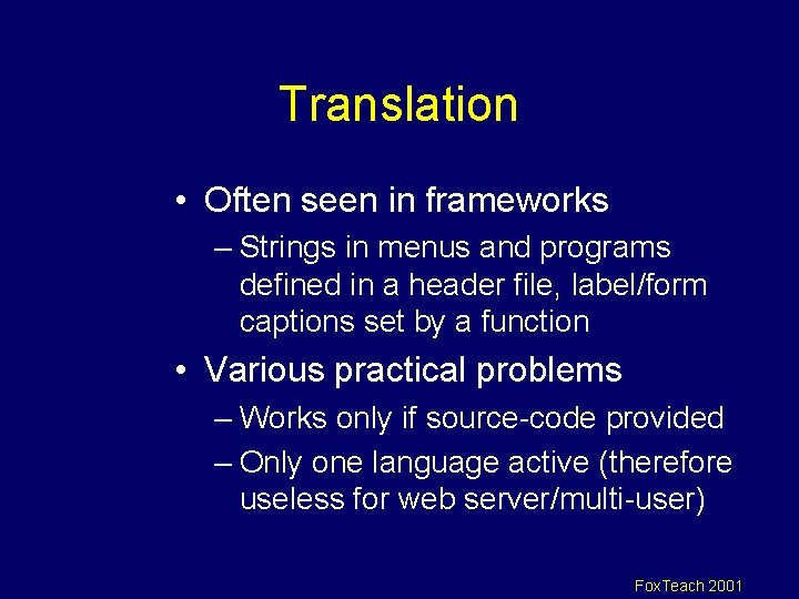 Translation • Often seen in frameworks – Strings in menus and programs defined in