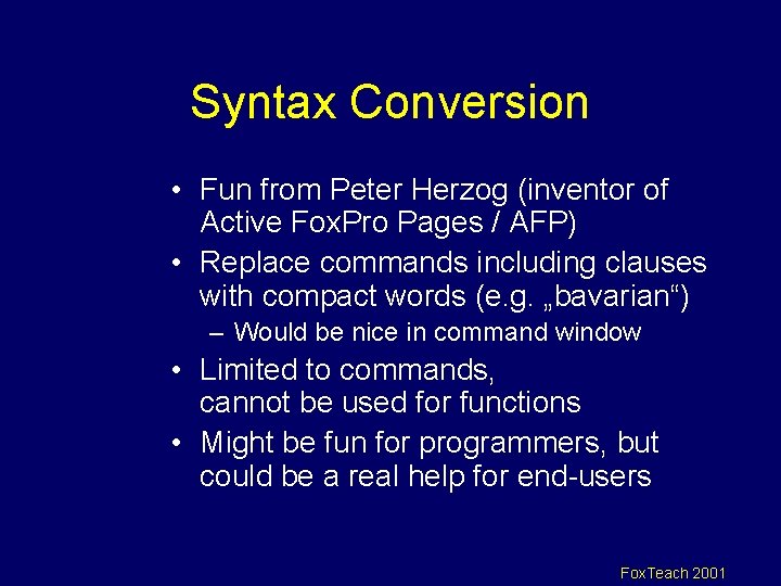 Syntax Conversion • Fun from Peter Herzog (inventor of Active Fox. Pro Pages /