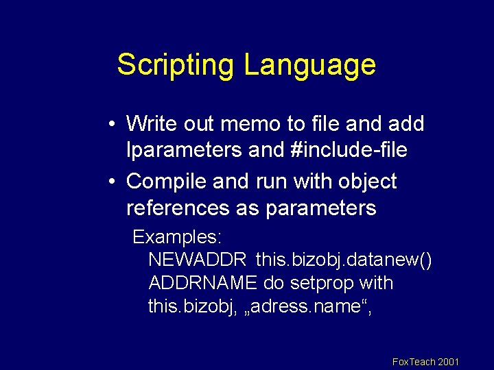 Scripting Language • Write out memo to file and add lparameters and #include-file •