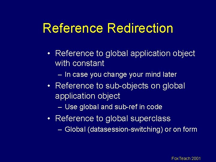 Reference Redirection • Reference to global application object with constant – In case you