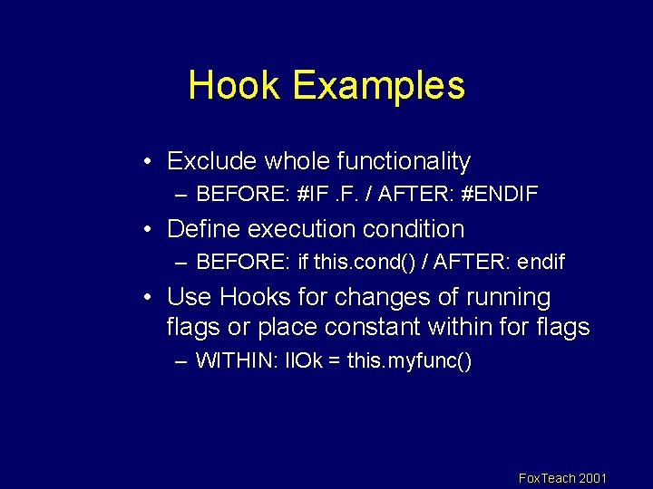 Hook Examples • Exclude whole functionality – BEFORE: #IF. F. / AFTER: #ENDIF •