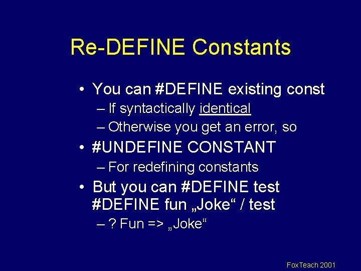 Re-DEFINE Constants • You can #DEFINE existing const – If syntactically identical – Otherwise