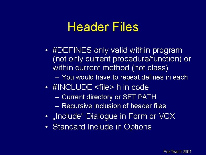 Header Files • #DEFINES only valid within program (not only current procedure/function) or within